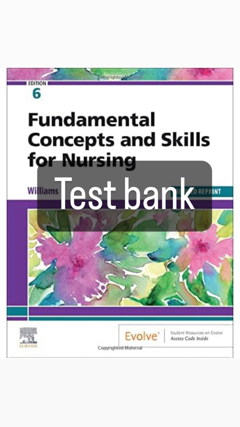 Testbank Fundamental Concepts and Skills for Nursing, 6. Auflage von Williams