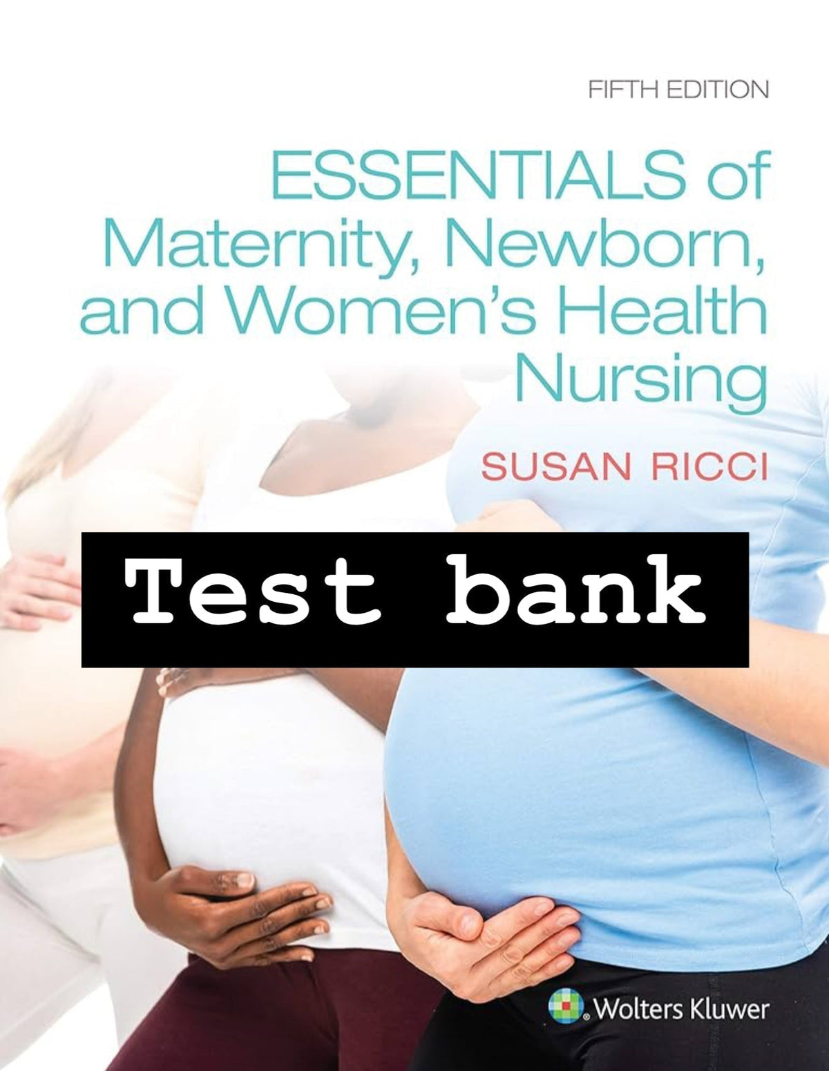 Testbank Essentials of Maternity, Newborn, and Women’s Health Nursing, 5. Auflage von Ricci