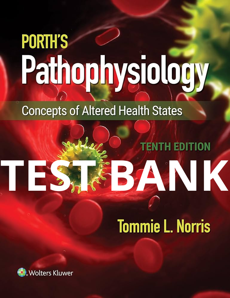 Testbank Porth’s Pathophysiology: Concepts of Altered Health, 10. Auflage von Norris