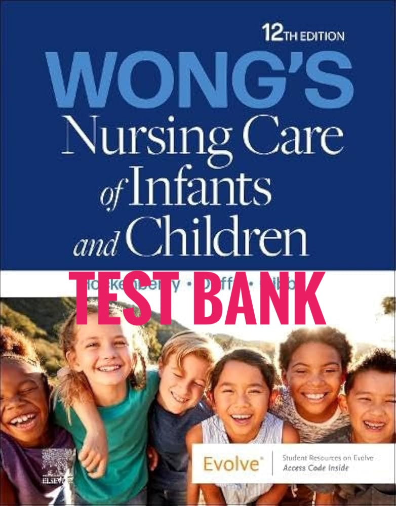 Testbank Wong’s Nursing Care of Infants and Children, 12. Auflage von Hockenberry
