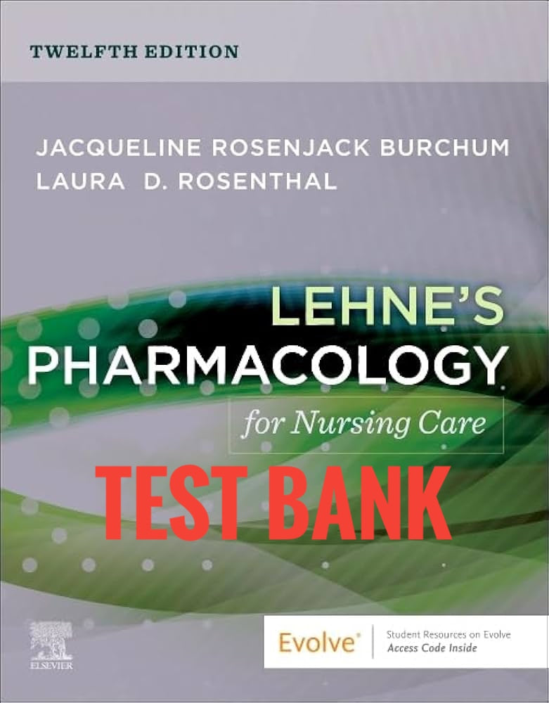 Testbank Lehne’s Pharmacology for Nursing Care, 12. Auflage